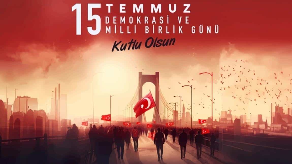 15 Temmuz Demokrasi ve Milli Birlik Günü